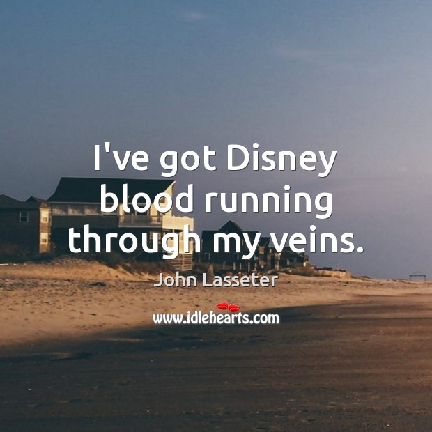 I’ve got Disney blood running through my veins. Image