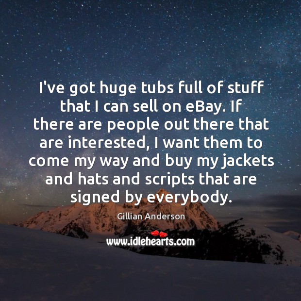 I’ve got huge tubs full of stuff that I can sell on Image