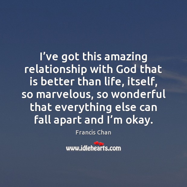 I’ve got this amazing relationship with God that is better than Image