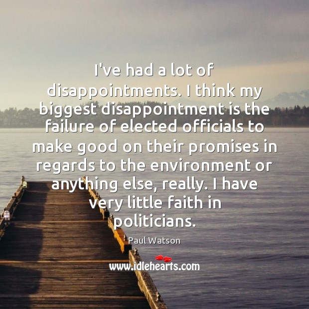 I’ve had a lot of disappointments. I think my biggest disappointment is Image
