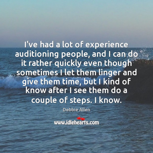 I’ve had a lot of experience auditioning people, and I can do Debbie Allen Picture Quote