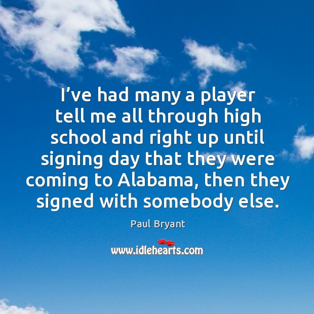 I’ve had many a player tell me all through high school and right up until signing day that Image