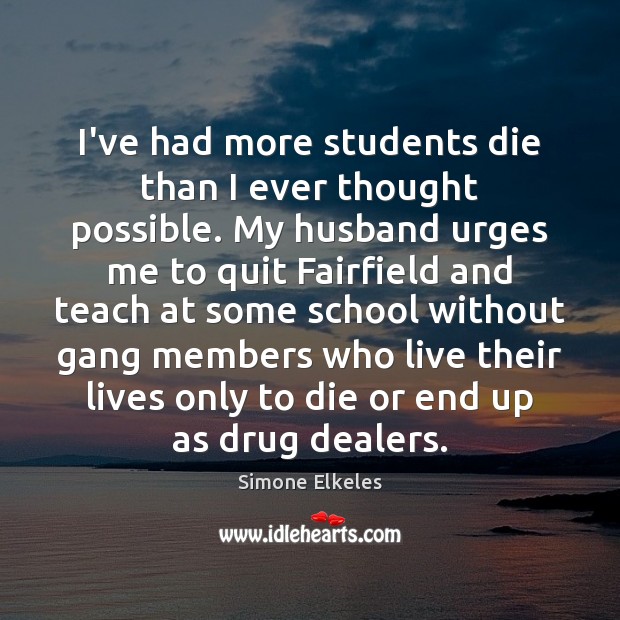 I’ve had more students die than I ever thought possible. My husband Image