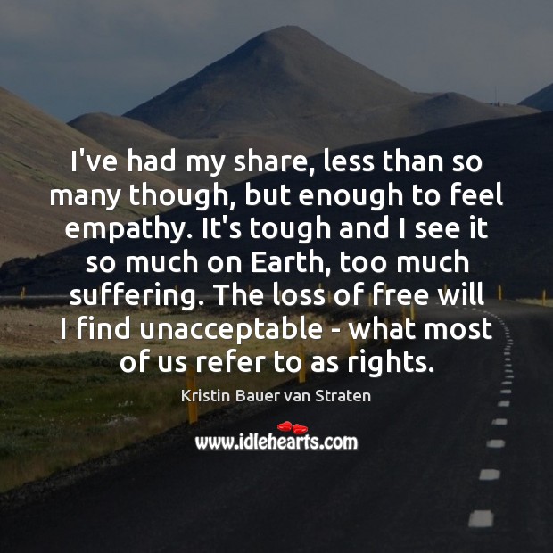 I’ve had my share, less than so many though, but enough to Earth Quotes Image