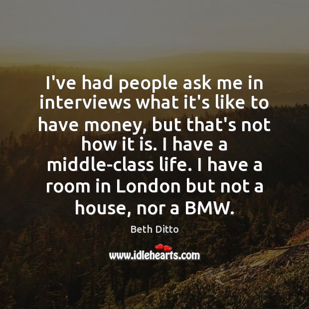 I’ve had people ask me in interviews what it’s like to have Beth Ditto Picture Quote