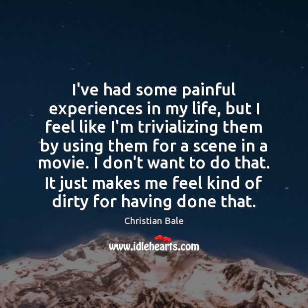I’ve had some painful experiences in my life, but I feel like Image