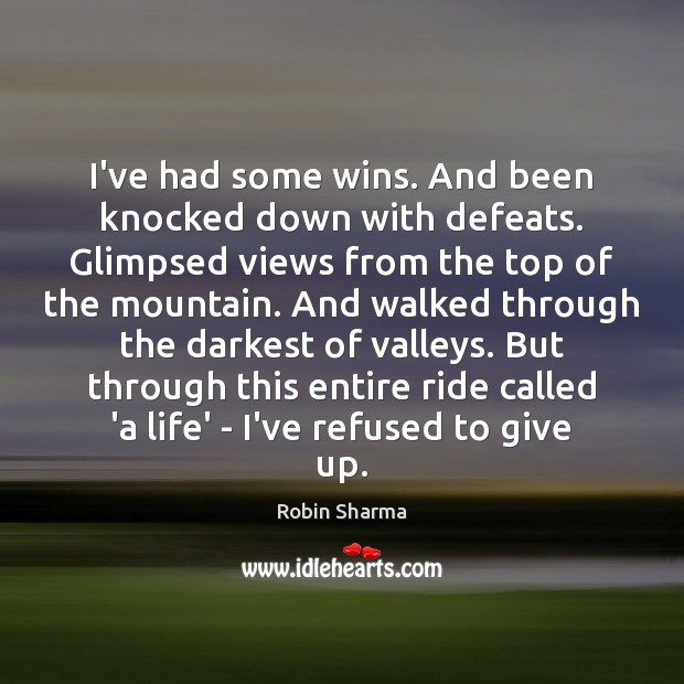 I’ve had some wins. And been knocked down with defeats. Glimpsed views Image