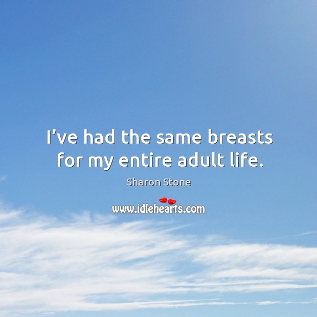 I’ve had the same breasts for my entire adult life. Image