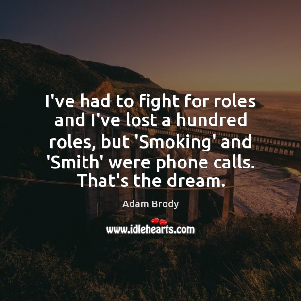 I’ve had to fight for roles and I’ve lost a hundred roles, Adam Brody Picture Quote