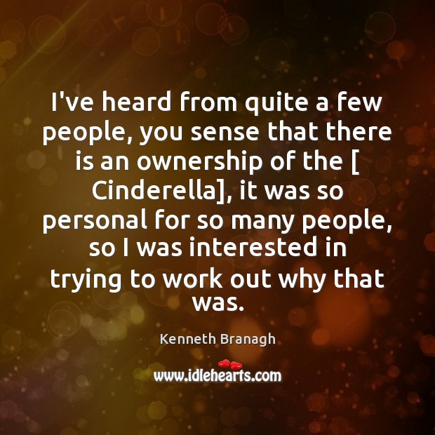 I’ve heard from quite a few people, you sense that there is Kenneth Branagh Picture Quote