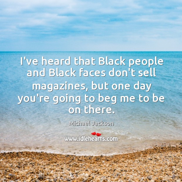 I’ve heard that Black people and Black faces don’t sell magazines, but Image