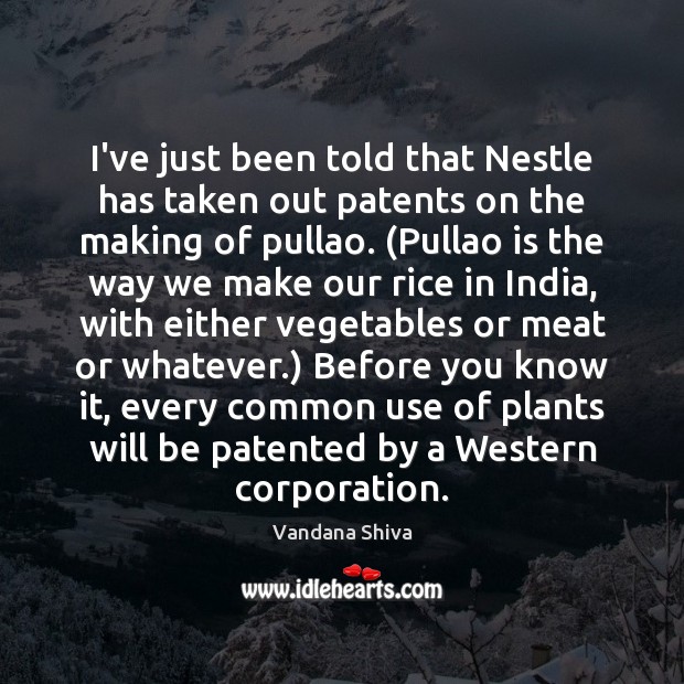 I’ve just been told that Nestle has taken out patents on the Vandana Shiva Picture Quote