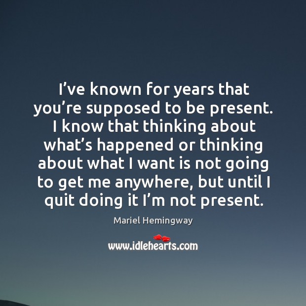 I’ve known for years that you’re supposed to be present. Image