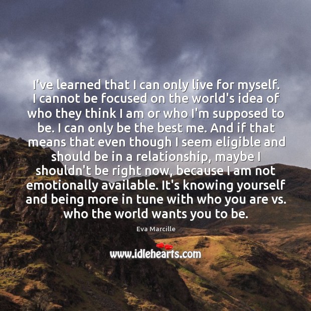 I’ve learned that I can only live for myself. I cannot be Eva Marcille Picture Quote