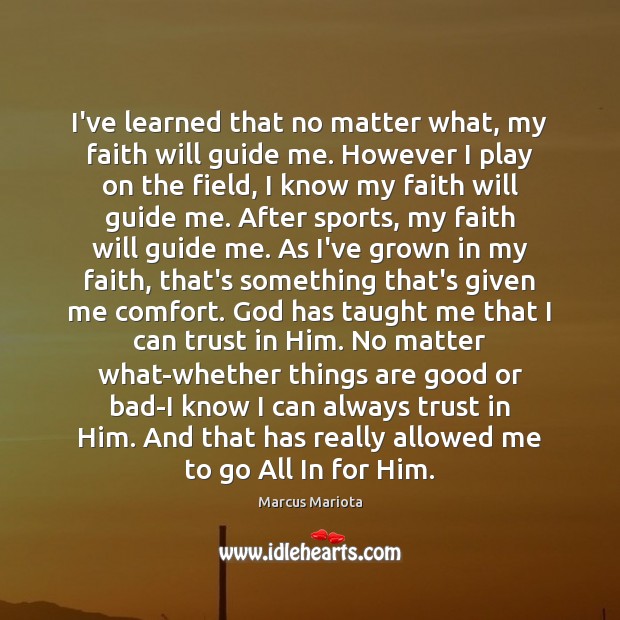 I’ve learned that no matter what, my faith will guide me. However Image
