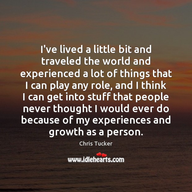 I’ve lived a little bit and traveled the world and experienced a Image