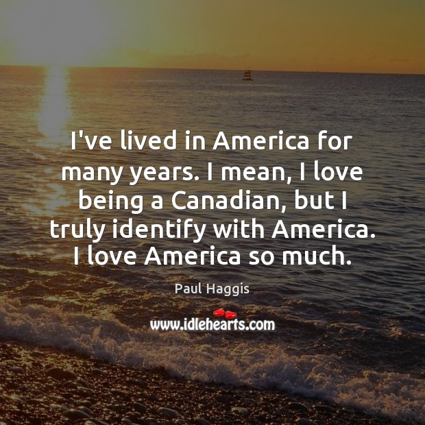 I’ve lived in America for many years. I mean, I love being Image