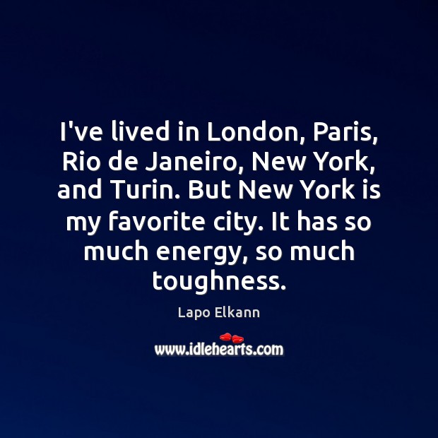 I’ve lived in London, Paris, Rio de Janeiro, New York, and Turin. Lapo Elkann Picture Quote