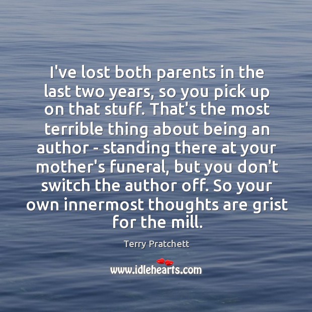 I’ve lost both parents in the last two years, so you pick Terry Pratchett Picture Quote