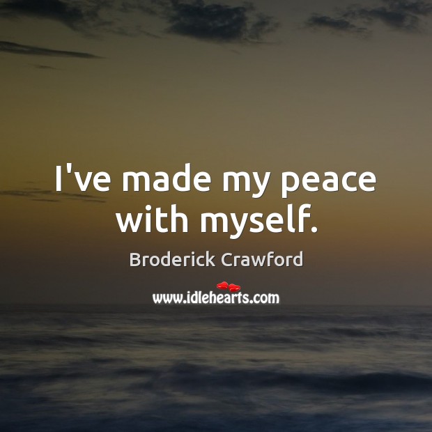 I’ve made my peace with myself. Image