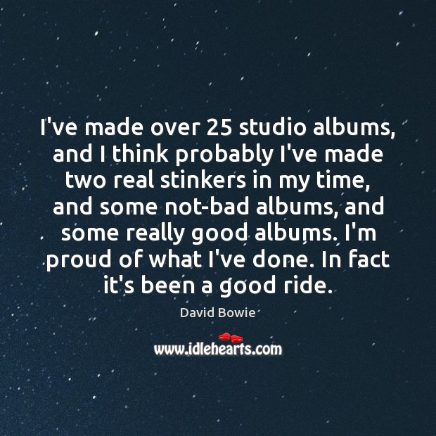 I’ve made over 25 studio albums, and I think probably I’ve made two David Bowie Picture Quote