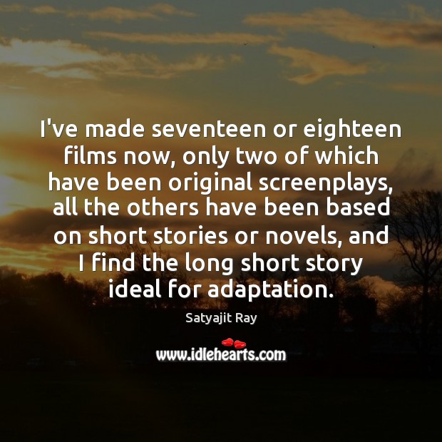 I’ve made seventeen or eighteen films now, only two of which have Satyajit Ray Picture Quote