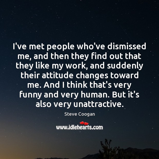 I’ve met people who’ve dismissed me, and then they find out that Image