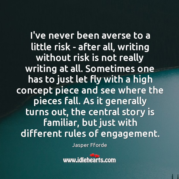 I’ve never been averse to a little risk – after all, writing Jasper Fforde Picture Quote