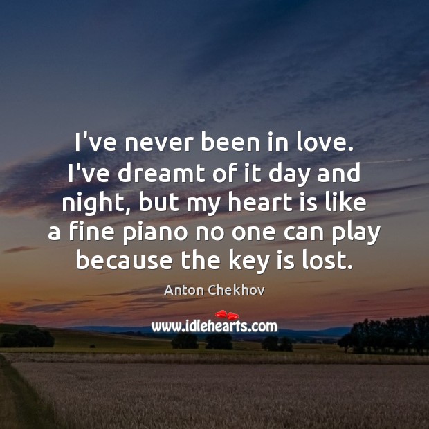 I’ve never been in love. I’ve dreamt of it day and night, Anton Chekhov Picture Quote