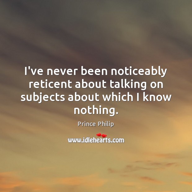 I’ve never been noticeably reticent about talking on subjects about which I know nothing. Image