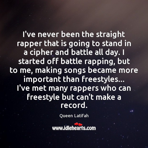 I’ve never been the straight rapper that is going to stand in Queen Latifah Picture Quote