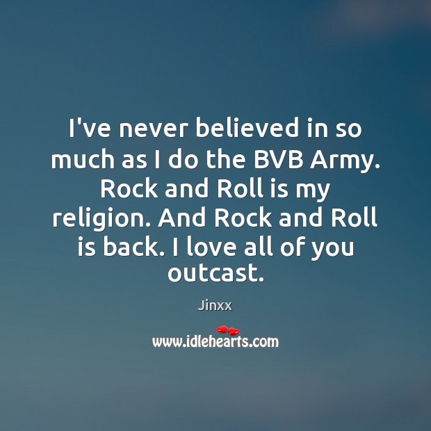 I’ve never believed in so much as I do the BVB Army. Jinxx Picture Quote