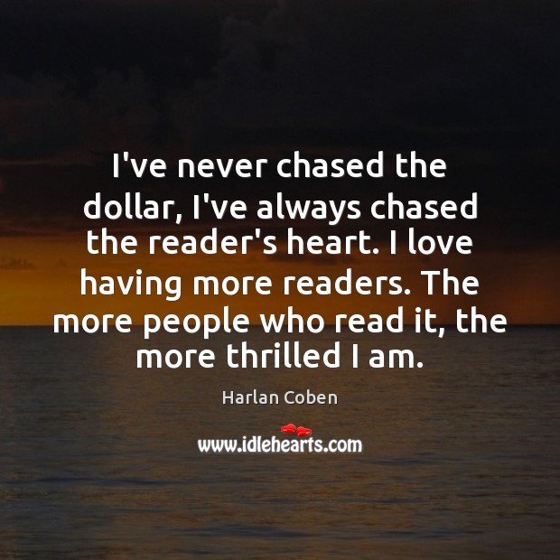 I’ve never chased the dollar, I’ve always chased the reader’s heart. I Image