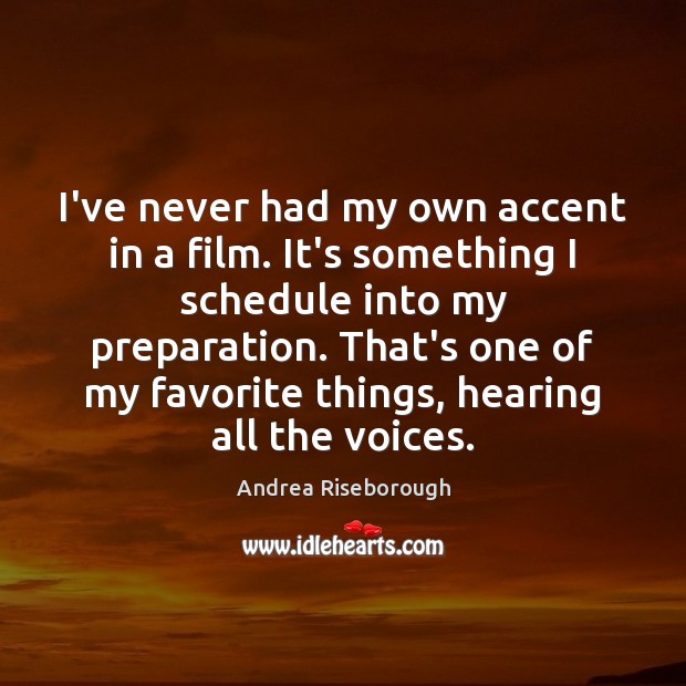 I’ve never had my own accent in a film. It’s something I Andrea Riseborough Picture Quote
