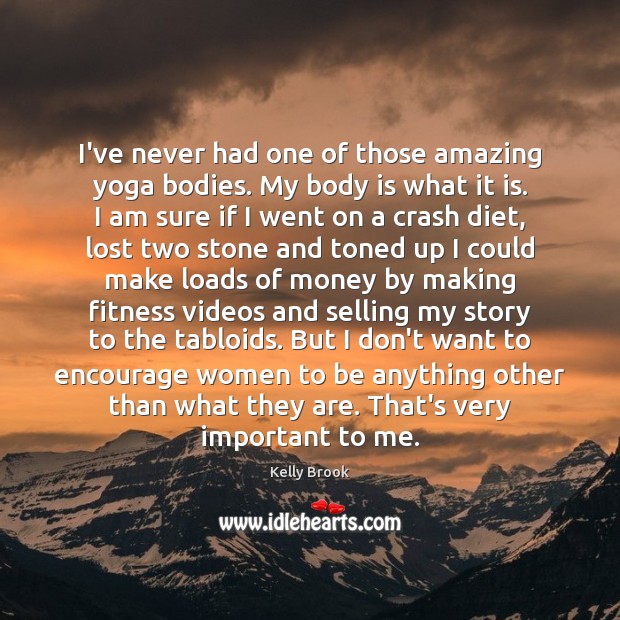 I’ve never had one of those amazing yoga bodies. My body is Fitness Quotes Image
