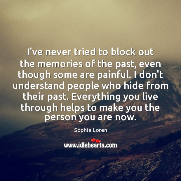 I’ve never tried to block out the memories of the past, even Image