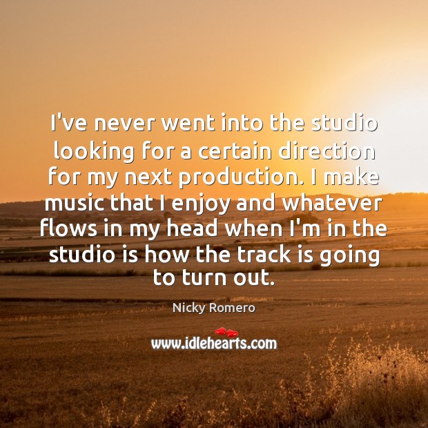 I’ve never went into the studio looking for a certain direction for Image