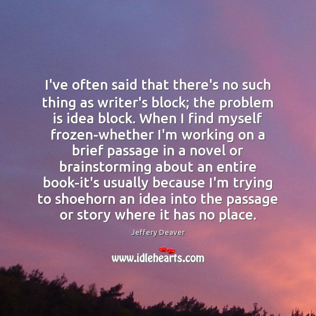 I’ve often said that there’s no such thing as writer’s block; the Image