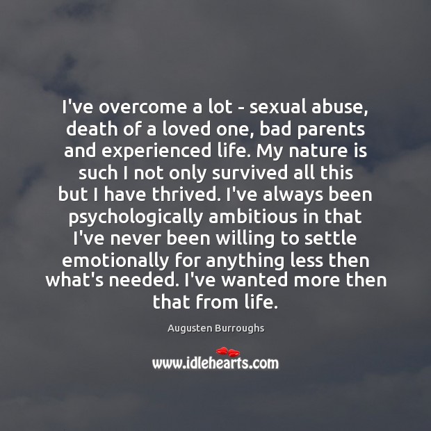 I’ve overcome a lot – sexual abuse, death of a loved one, Augusten Burroughs Picture Quote