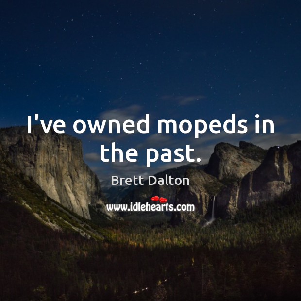 I’ve owned mopeds in the past. Image