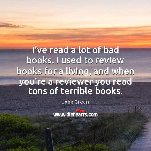 I’ve read a lot of bad books. I used to review books Image