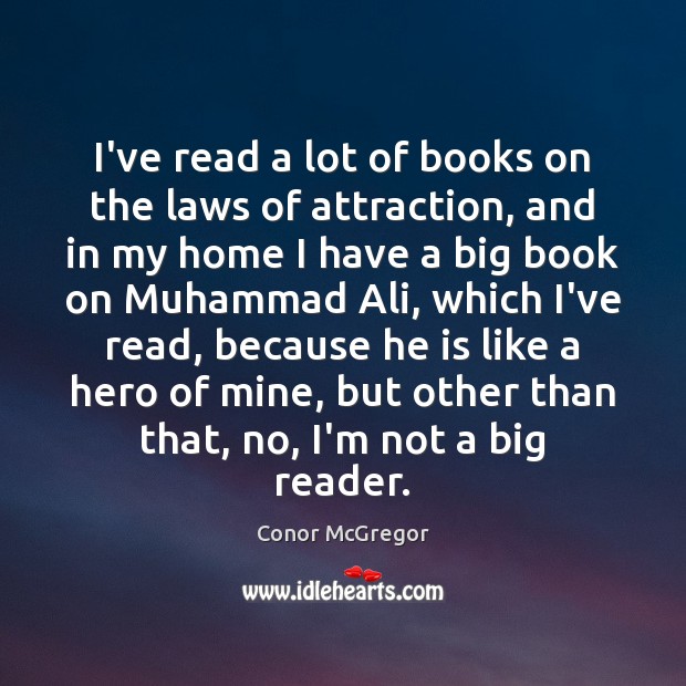 I’ve read a lot of books on the laws of attraction, and Conor McGregor Picture Quote