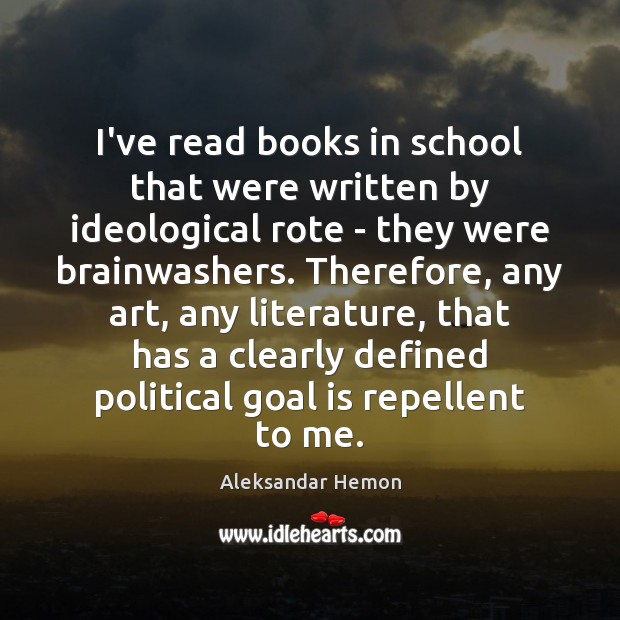 I’ve read books in school that were written by ideological rote – Image