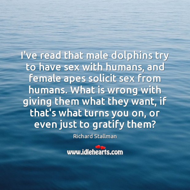 I’ve read that male dolphins try to have sex with humans, and Image