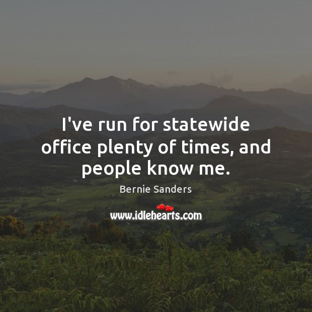 I’ve run for statewide office plenty of times, and people know me. Image