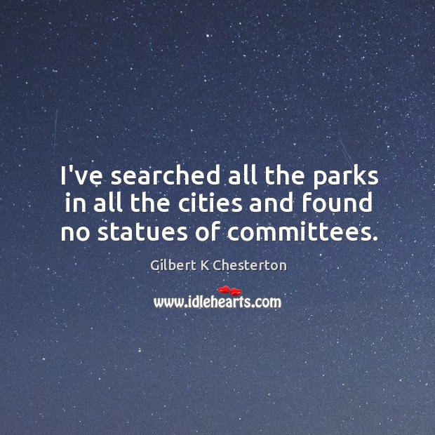 I’ve searched all the parks in all the cities and found no statues of committees. Image