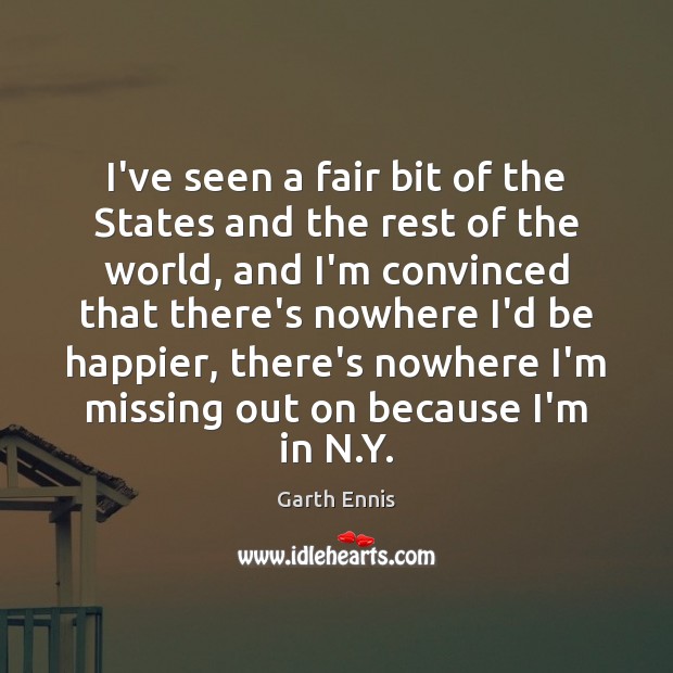 I’ve seen a fair bit of the States and the rest of Garth Ennis Picture Quote