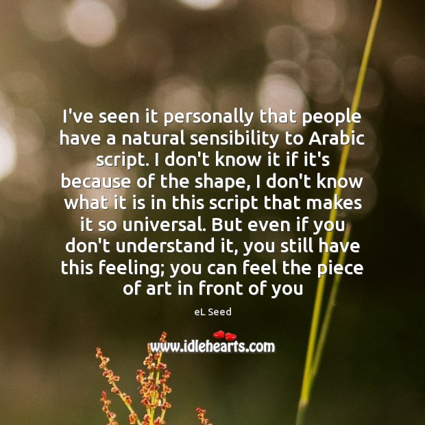 I’ve seen it personally that people have a natural sensibility to Arabic Image