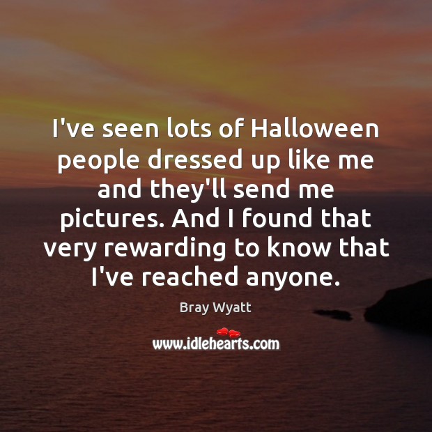 I’ve seen lots of Halloween people dressed up like me and they’ll Halloween Quotes Image