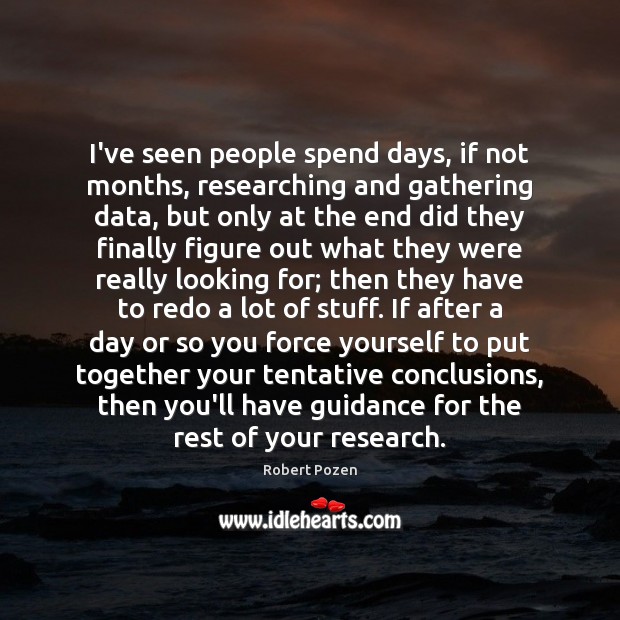I’ve seen people spend days, if not months, researching and gathering data, Image